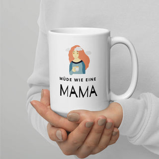 Weiße, glänzende Tasse - Müde wie eine Mama